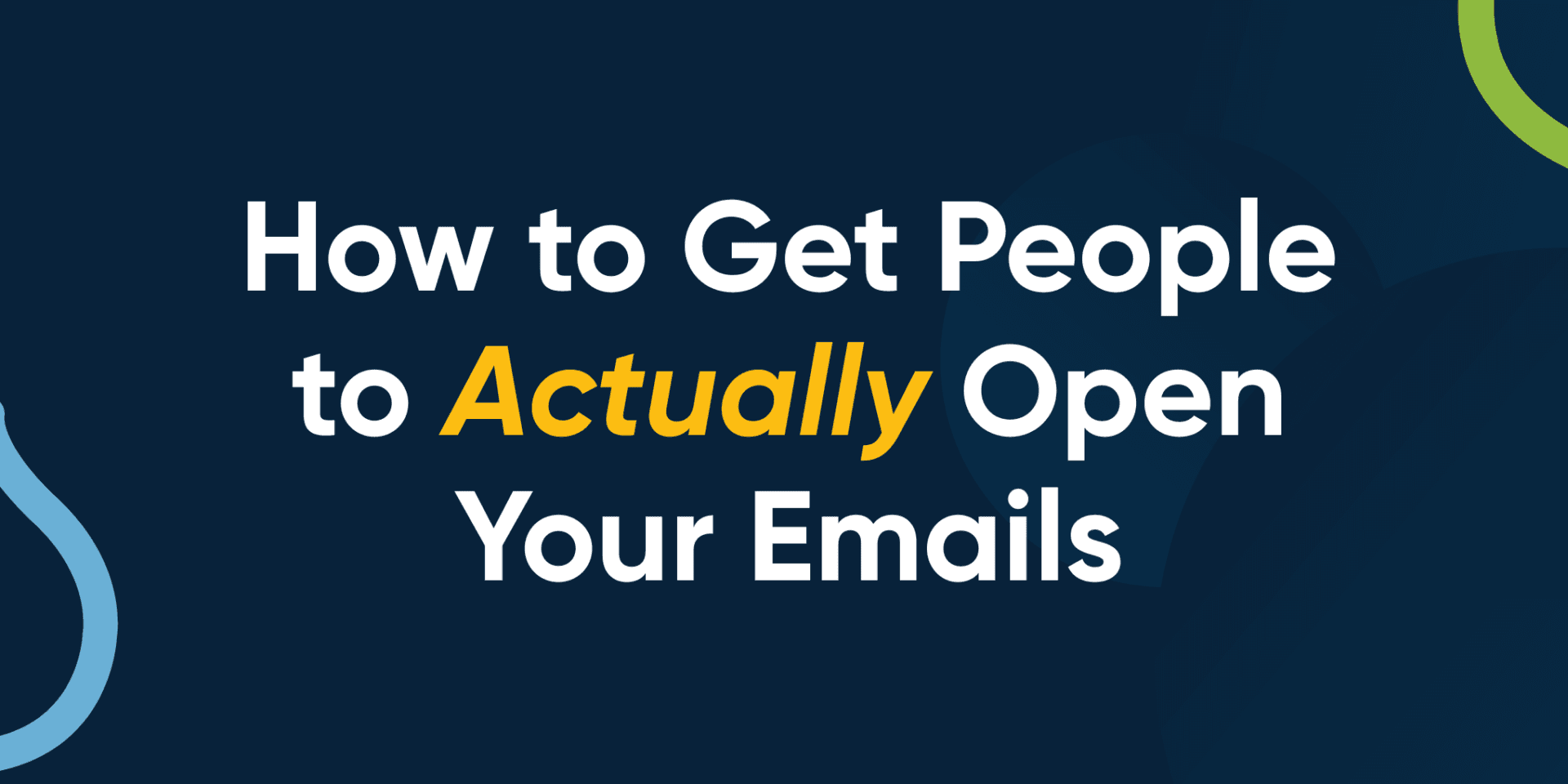 How to get people to actually open your emails