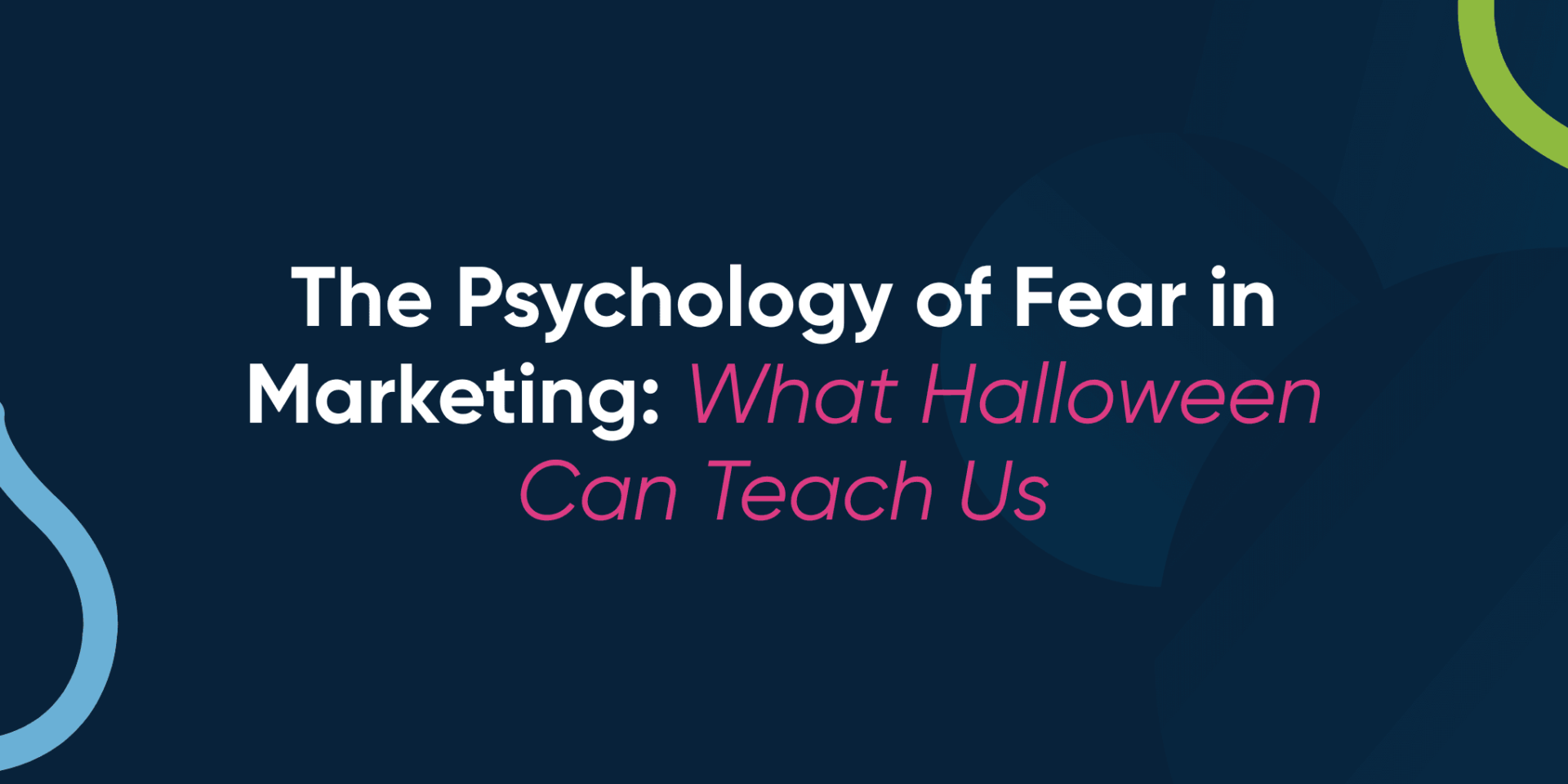 The Psychology of Fear in Marketing: What Halloween Can Teach Us