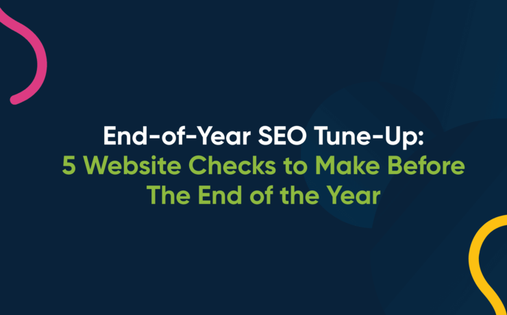 End-of-Year SEO Tune-Up: 5 Website Checks to Make Before The End of the Year