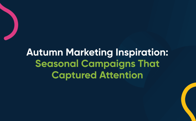 Autumn Marketing Inspiration: Seasonal Campaigns That Captured Attention