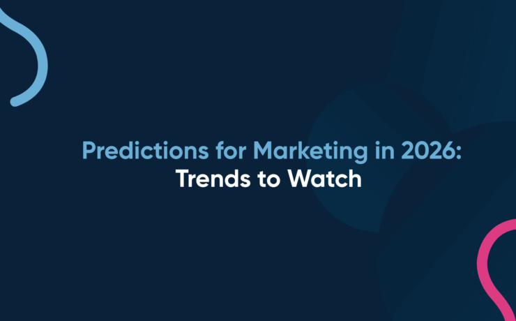 Predictions for Marketing in 2026: Trends to Watch