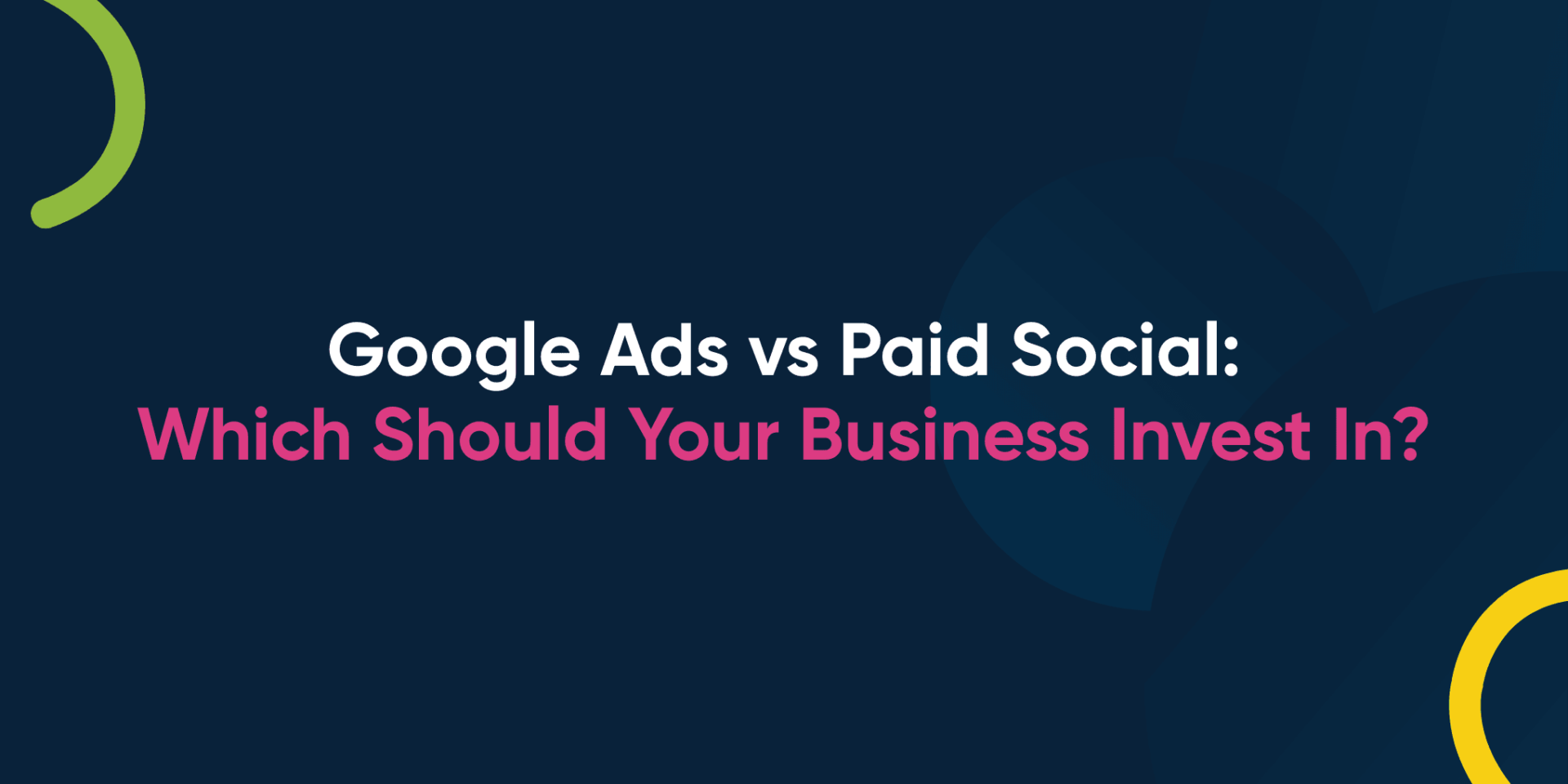 Google Ads vs Paid Social: Which Should Your Business Invest In?