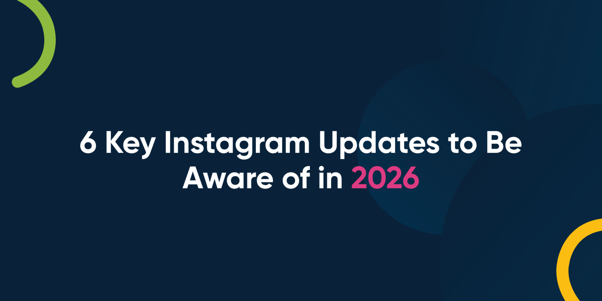 6 Key Instagram Updates to Be Aware of in 2026